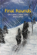 Final Rounds: On Love, Loss, Life, and Lefse