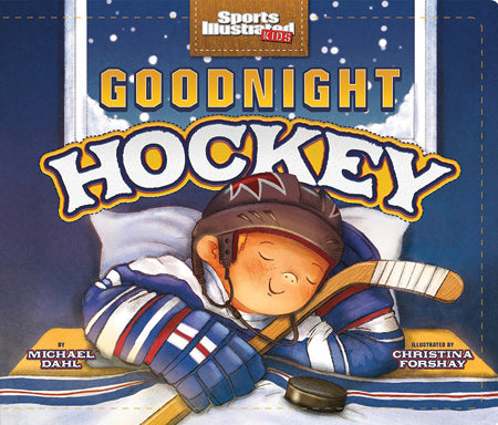 Goodnight Hockey (Sports Illustrated Kids Bedtime Books) Board Book