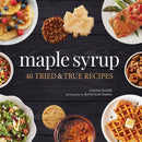 Maple Syrup: 50 Tried & True Recipes