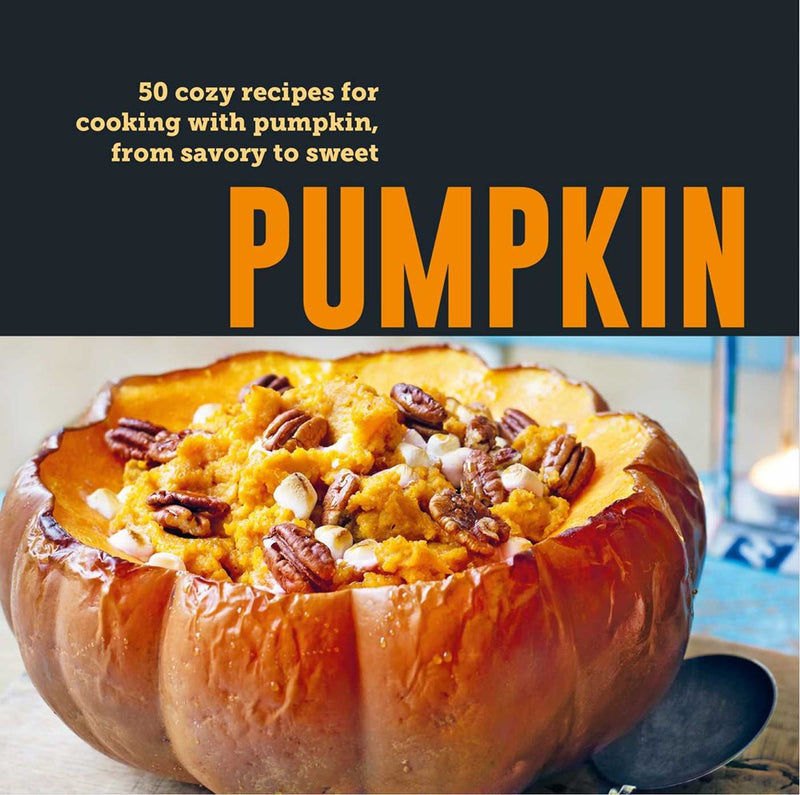 Pumpkin: 50 Cozy Recipes...