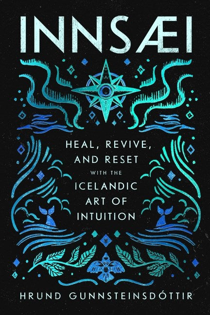 InnSaei : Heal, Revive, & Reset with the Icelandic Art of Intuition (April)