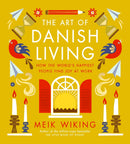 Art of Danish Living: How the World's Happiest People Find Joy at Work