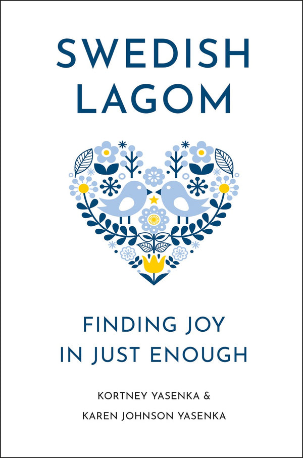 Swedish Lagom: Finding Joy in Just Enough (Feb. '25)