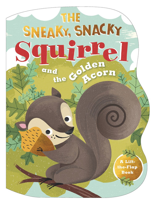 Sneaky, Snacky Squirrel and the Golden Acorn