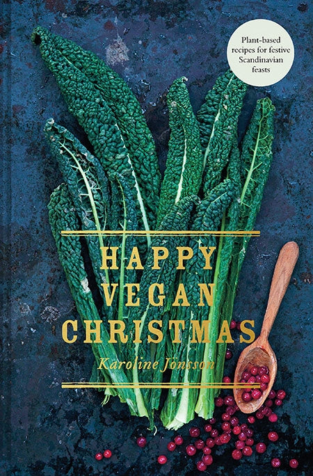 Happy Vegan Christmas: Plant-based Recipes for Festive Scandinavian Feasts