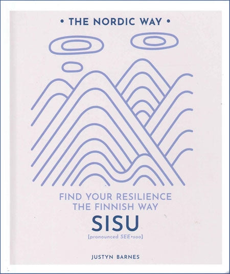 Sisu: Find Your Resilience the Finnish Way