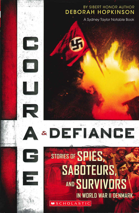 Courage & Defiance: Stories of Spies, Saboteurs, & Survivors in World War II Denmark (YA)