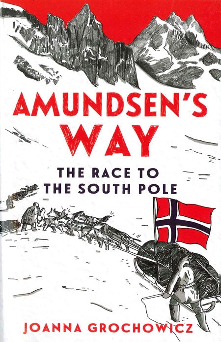 Amundsen's Way: The Race to the South Pole