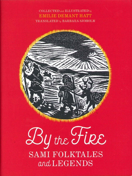 By the Fire: Sami Folktales and Legends PB
