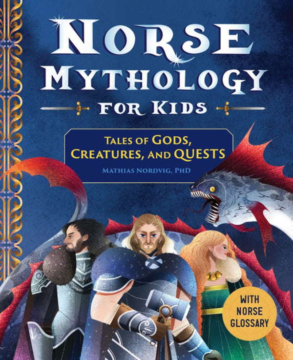 Norse Mythology for Kids: Tales of Gods, Creatures, and Quests (back in stock!)