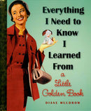 Everything I Need to Know I Learned from a Little Golden Book