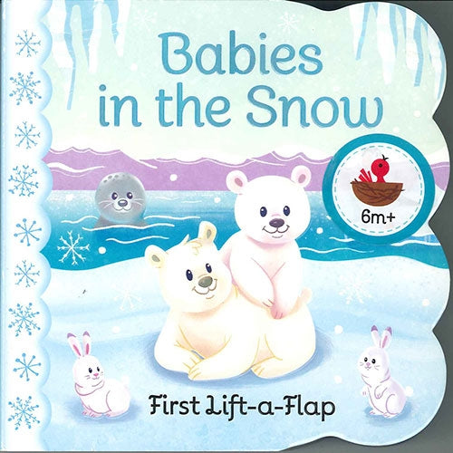 Babies in the Snow: First Lift-a-Flap Board Book